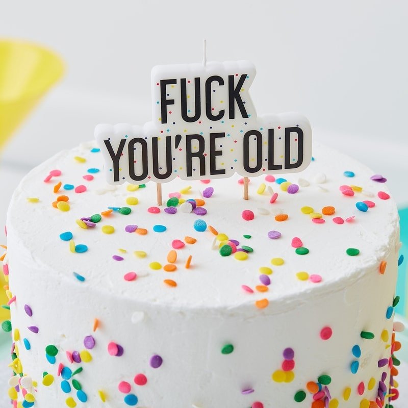 FUCK YOU’RE OLD BIRTHDAY CAKE CANDLE – NAUGHTY PARTY