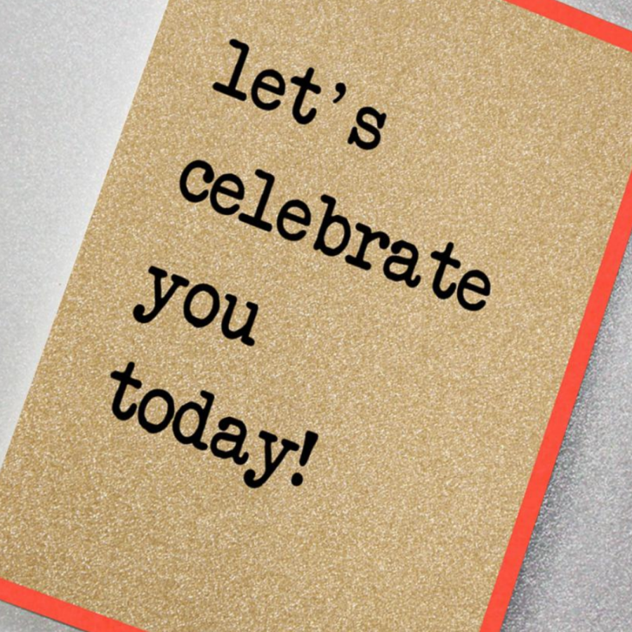 Let’s Celebrate You Today