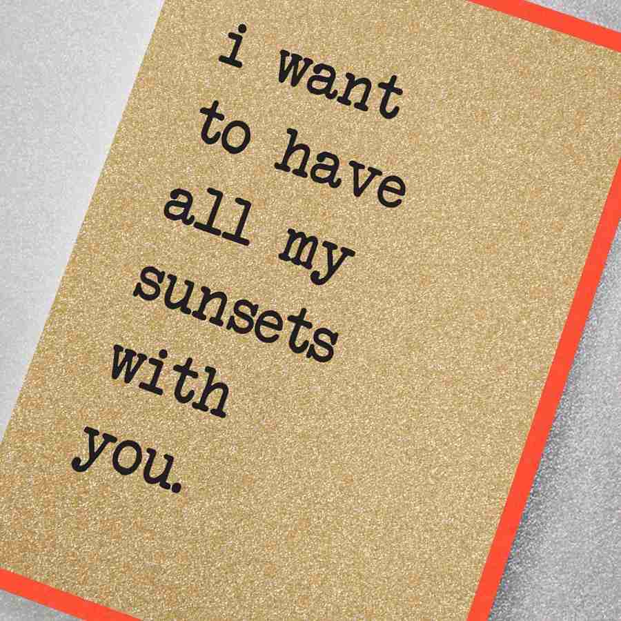 I Want To Have All My Sunsets With You