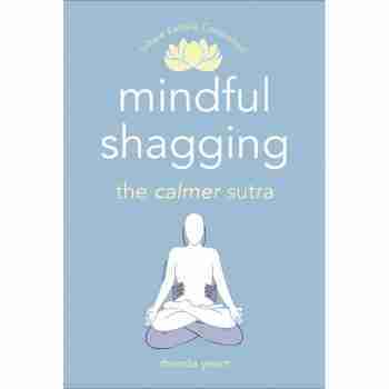 Mindful Shagging, The calmer Sutra