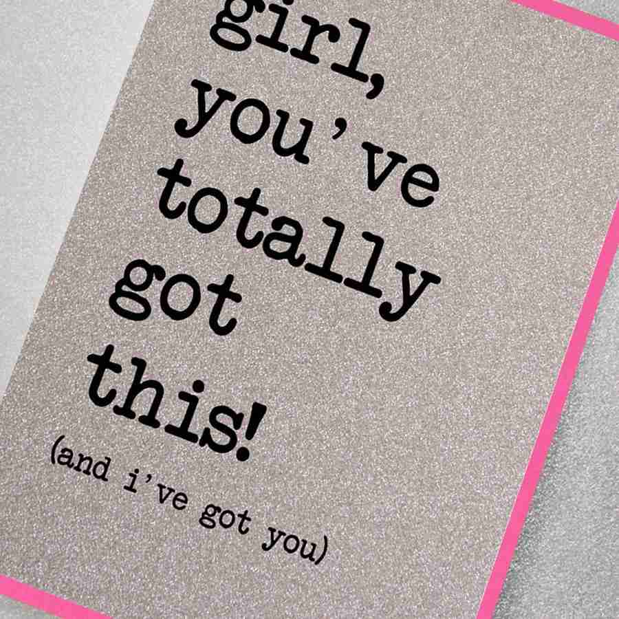 girl, you’ve totally got this….